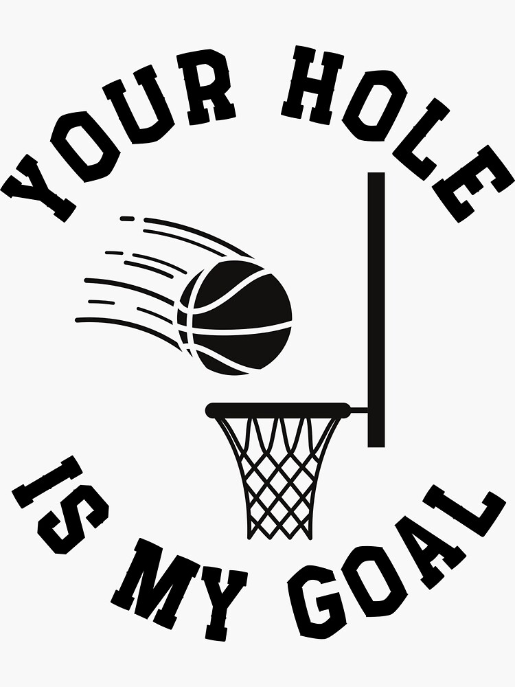 Your Hole Is My Goal Basketball Cool Funny Unisex Hoodies Sweatshirts  Pullovers