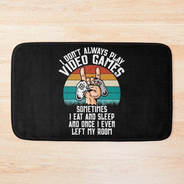 Item preview, I Don't Always Play Video Games Funny Gamer Gift designed and sold by Trendy Valley .