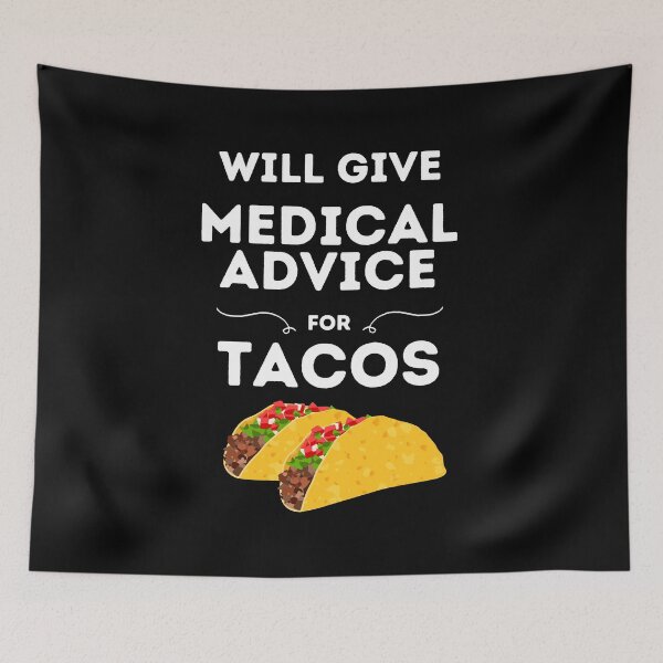Item preview, Will Give Medical Advice For Tacos // Black designed and sold by DocTeen.