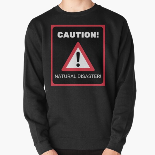 Natural Disaster Sweatshirts Hoodies Redbubble - how to make a random natural disaster script roblox