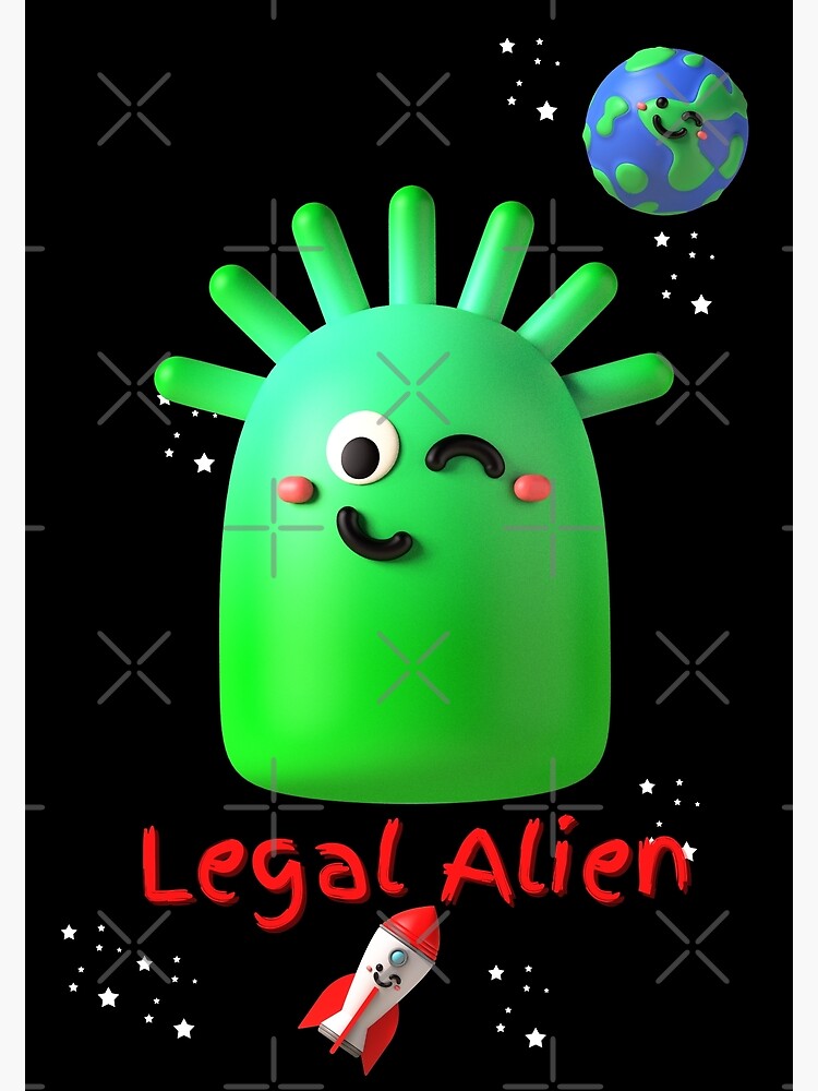 "3D Cute Little Green Alien Legal Alien" Poster for Sale by