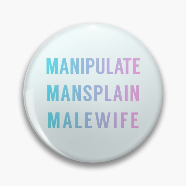 Item preview, Manipulate Mansplain Malewife designed and sold by tinyteacups.