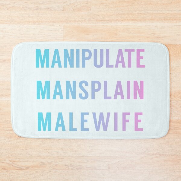 Item preview, Manipulate Mansplain Malewife designed and sold by tinyteacups.