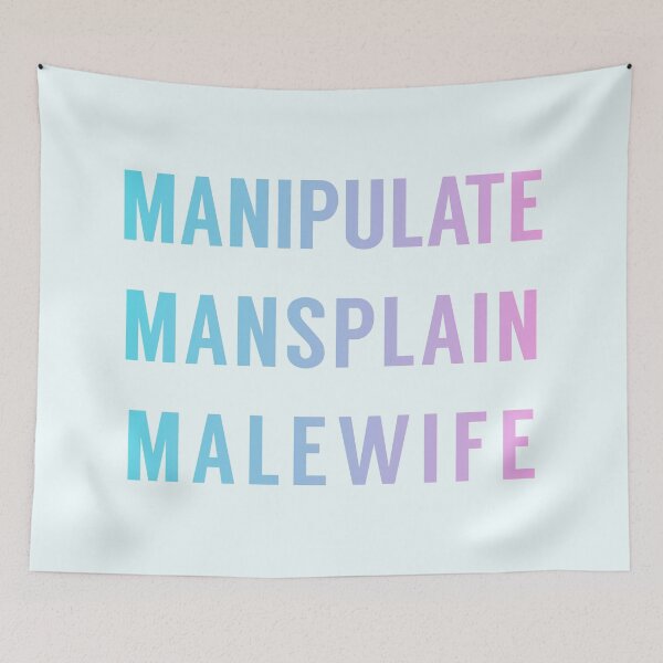 Item preview, Manipulate Mansplain Malewife designed and sold by tinyteacups.