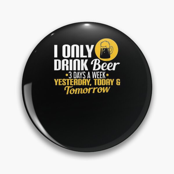 Item preview, I Only Drink Beer 3 Days A Week Alcoholic Beverage Pale Ale  designed and sold by manidala.