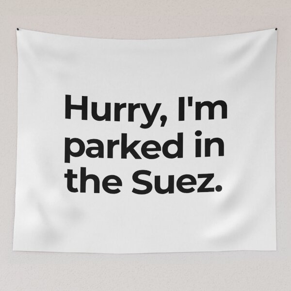 Item preview, Hurry Parked in the Suez Ever Given Container Ship Stuck Suez Canal designed and sold by WPahat.