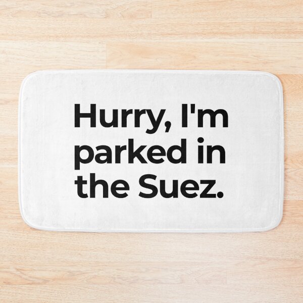 Item preview, Hurry Parked in the Suez Ever Given Container Ship Stuck Suez Canal designed and sold by WPahat.