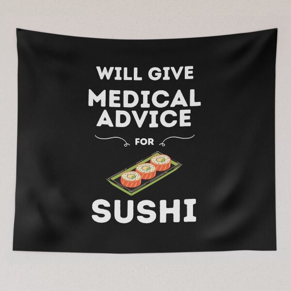 Item preview, Will Give Medical Advice For Sushi // Black designed and sold by DocTeen.
