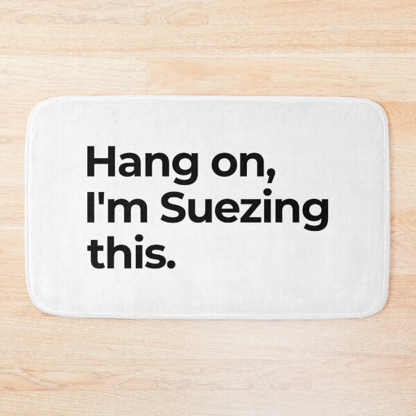 Item preview, Hang on Im suezing this Ever Given Container Ship Stuck Suez Canal designed and sold by WPahat.