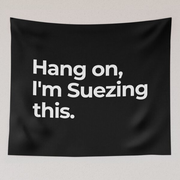 Item preview, Hang on Im suezing this Ever Given Container Ship Stuck Suez Canal designed and sold by WPahat.
