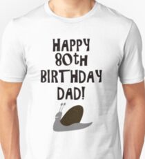 Happy 80th Birthday Dad Unisex T-Shirt