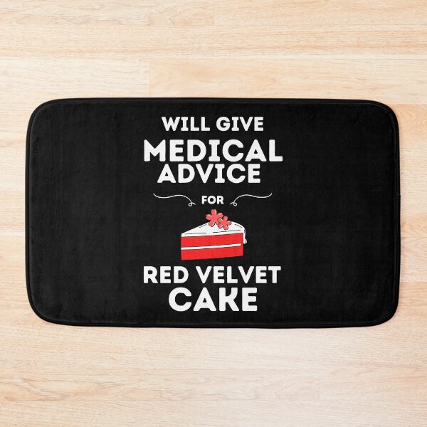 Item preview, Will Give Medical Advice For Red Velvet Cake // Black designed and sold by DocTeen.