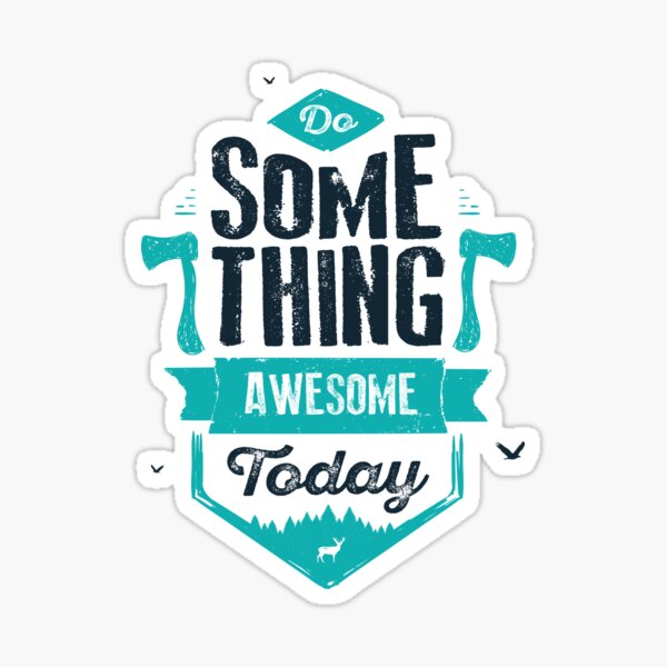 DO SOMETHING AWESOME TODAY Sticker