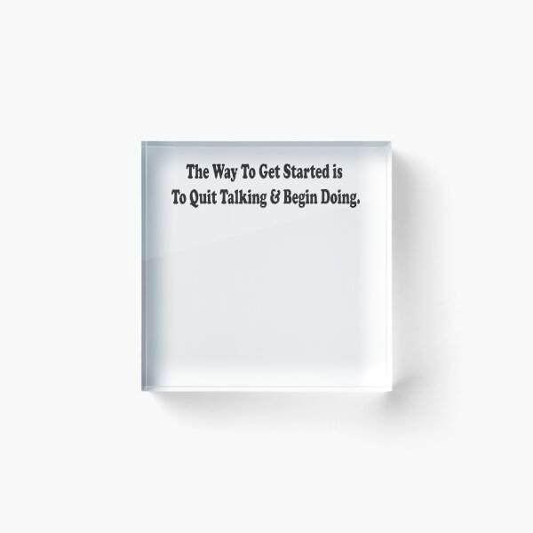 Item preview, The Way To Get Started Is To Quit Talking And Begin Doing designed and sold by AmberSiraj.