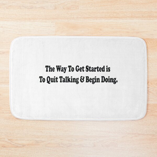 Item preview, The Way To Get Started Is To Quit Talking And Begin Doing designed and sold by AmberSiraj.