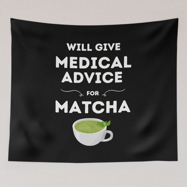 Item preview, Will Give Medical Advice For Matcha // Black designed and sold by DocTeen.