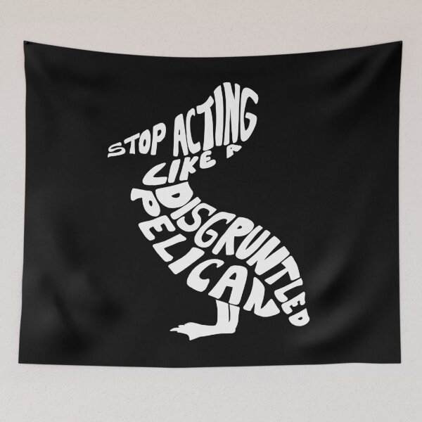 Item preview, Stop acting like a disgruntled pelican designed and sold by scribbli.