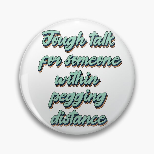 Item preview, Tough talk for someone within pegging distance - cute designed and sold by RebeccaART5.