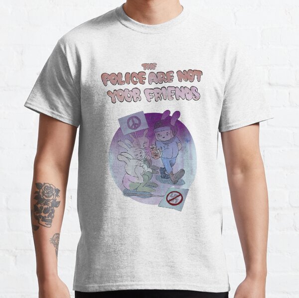 The Police Are Not Your Friends - TPANYF 3 Classic T-Shirt