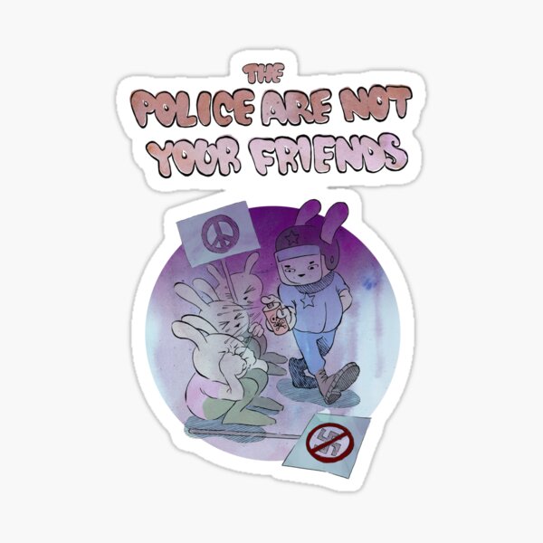 The Police Are Not Your Friends - TPANYF 3 Sticker