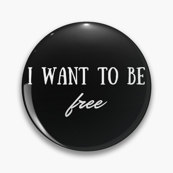 Item preview, I want to be free designed and sold by HobbiesAndFun.