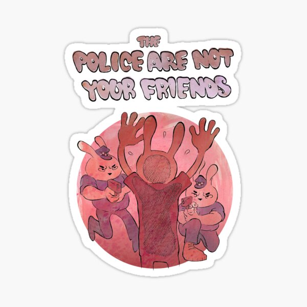 The Police Are Not Your Friends - TPANYF 4 Sticker