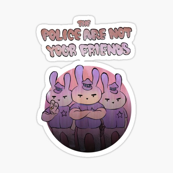 The Police Are Not Your Friends - TPANYF 5 Sticker
