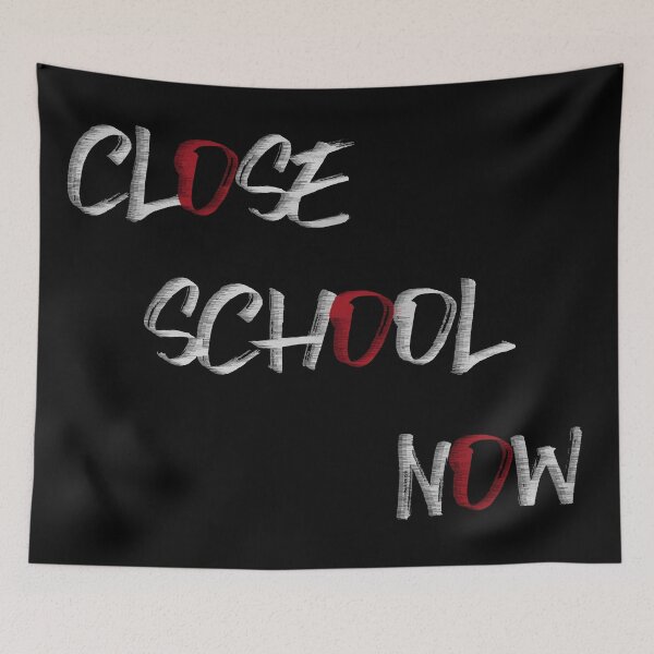 Item preview, Close school now - 1 designed and sold by 2Girls1Shirt.