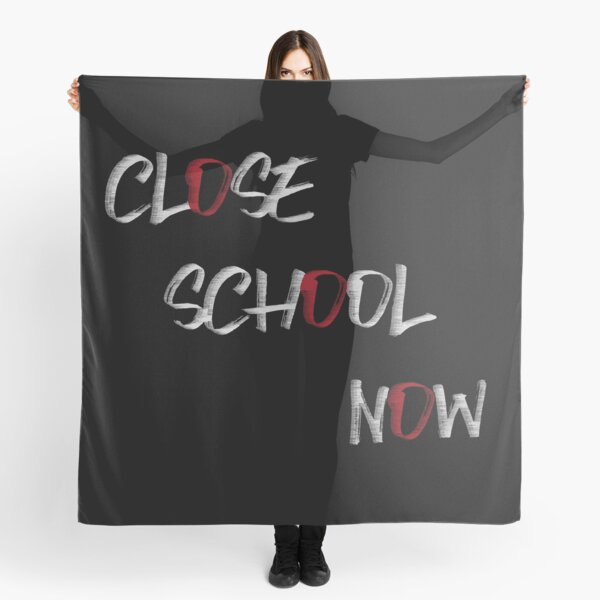 Close school now - 1 Scarf