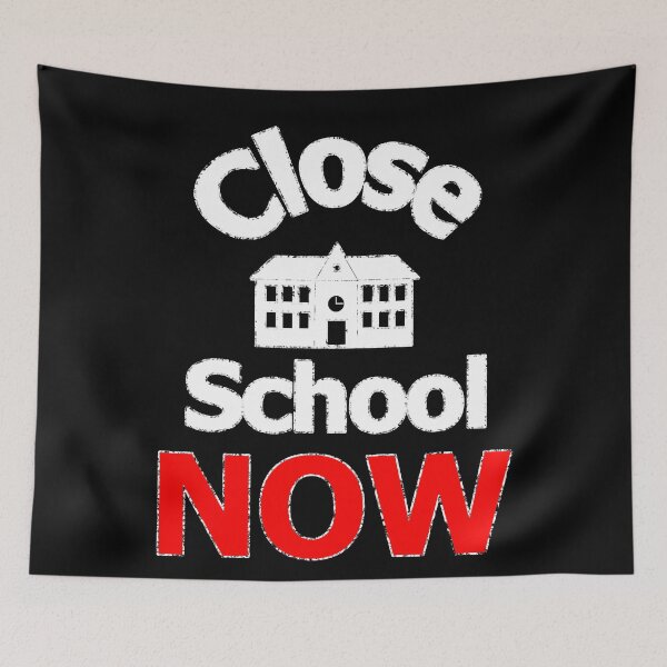 Item preview, Close school now - 2 designed and sold by 2Girls1Shirt.