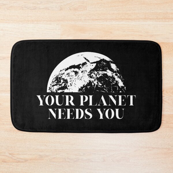Item preview, Your planet needs you designed and sold by KindToThePlanet.