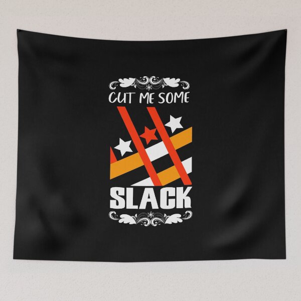 Item preview, Cut me some slack designed and sold by glitchman2.
