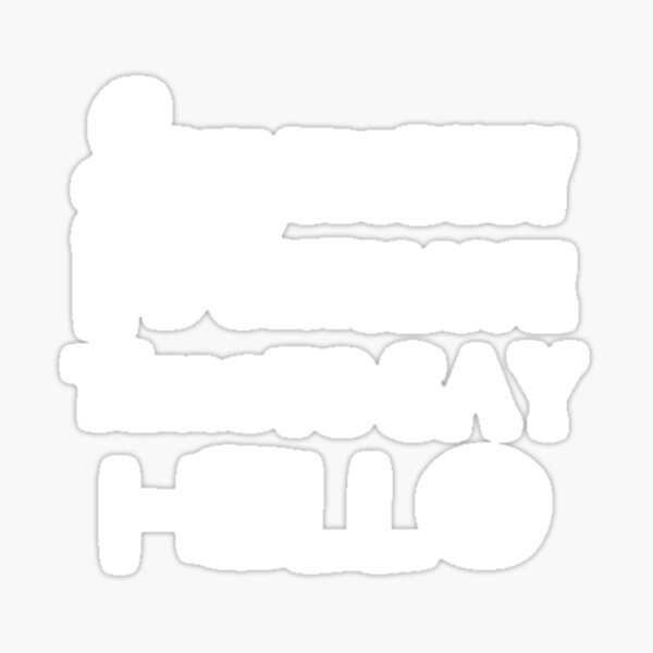 Humors Saying Hello Stickers for Sale | Redbubble Humors Saying Hello Stickers for Sale | Redbubble