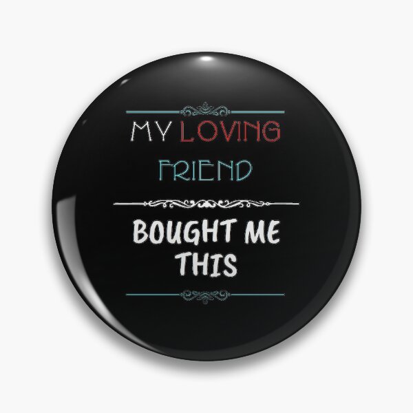 Item preview, My Loving Friend Bought Me This designed and sold by zareworks.