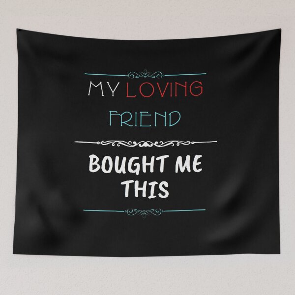 Item preview, My Loving Friend Bought Me This designed and sold by zareworks.