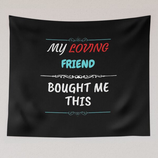 Item preview, My Loving Friend Bought Me This designed and sold by zareworks.