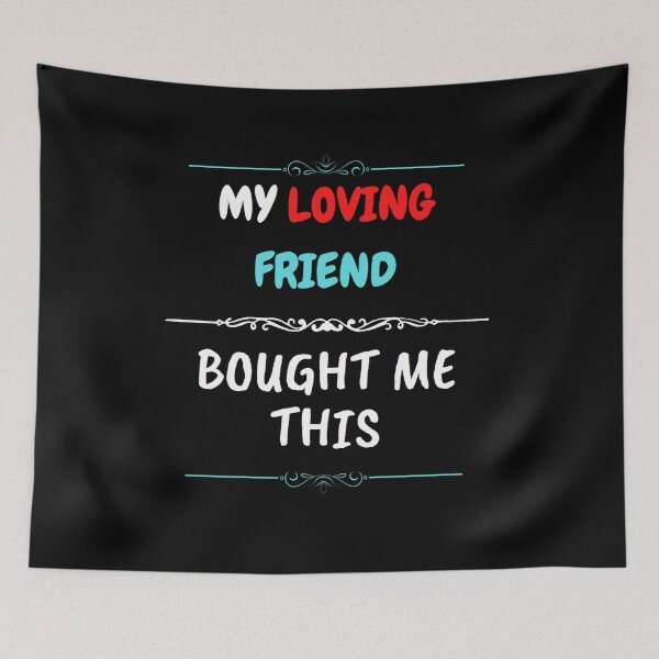 Item preview, My Loving Friend Bought Me This designed and sold by zareworks.
