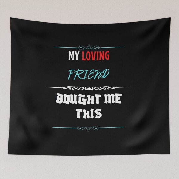 Item preview, My Loving Friend Bought Me This designed and sold by zareworks.