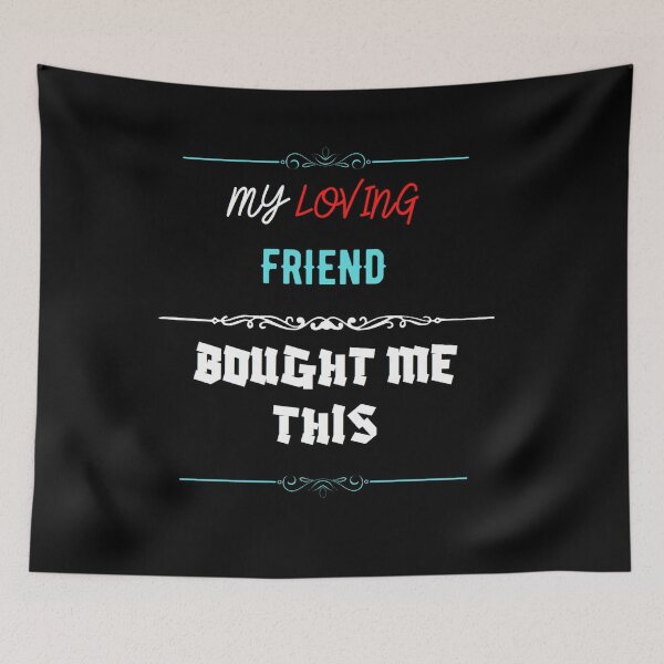 Item preview, My Loving Friend Bought Me This designed and sold by zareworks.