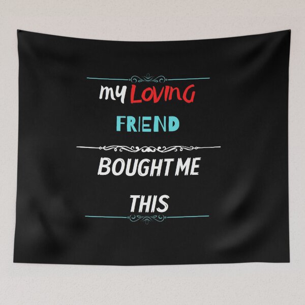Item preview, My Loving Friend Bought Me This designed and sold by zareworks.