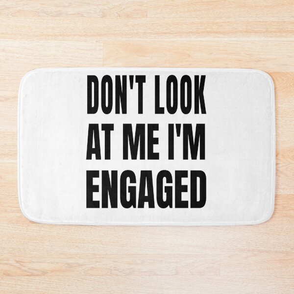 Item preview, Dont Look At Me Im Engaged Funny Quote designed and sold by DARBOL-DESIGN.