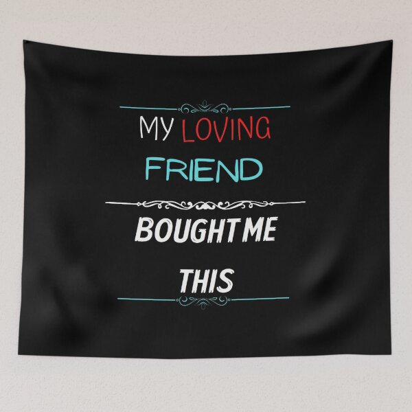 Item preview, My Loving Friend Bought Me This designed and sold by zareworks.