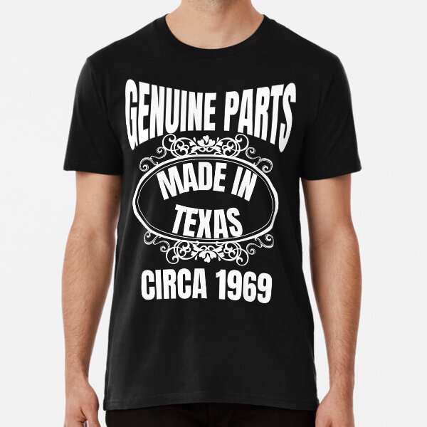 MADE IN TEXAS, CIRCA 1969, GENUINE PARTS, BIRTHDAY GIFT Premium T-Shirt
