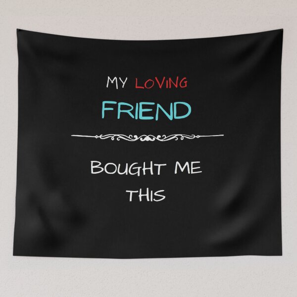 Item preview, My Loving Friend Bought Me This designed and sold by zareworks.