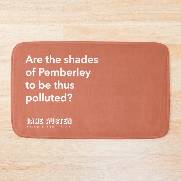 Item preview, Jane Austen quote, Pride and Prejudice "Are the shades of Pemberley to be thus polluted?" designed and sold by janetogeorgette.