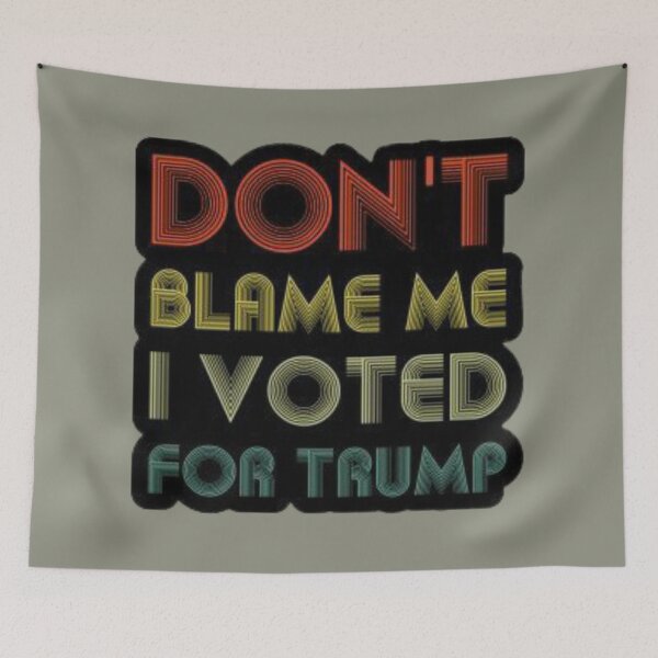 Item preview, Don't blame me I voted for Trump designed and sold by Tarun Bisht.