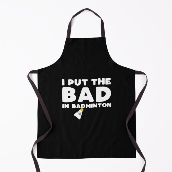 Item preview, I Put the Bad in Badminton - funny badminton slogan designed and sold by kapotka.