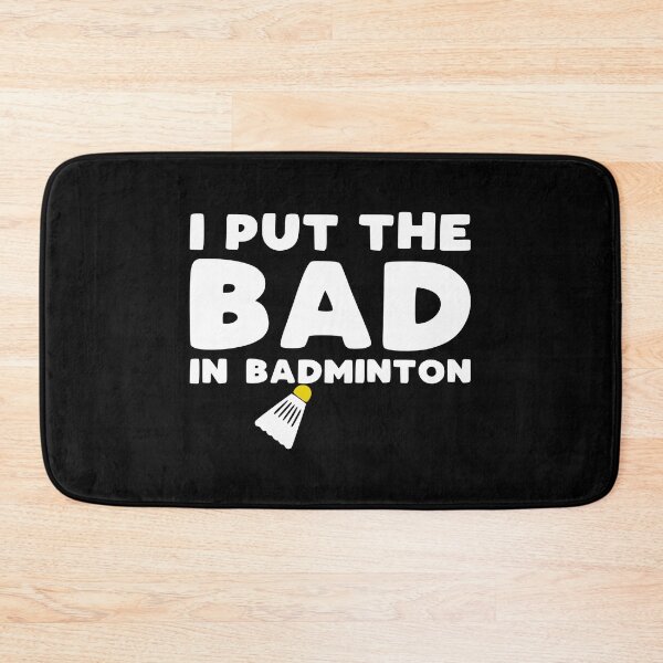Item preview, I Put the Bad in Badminton - funny badminton slogan designed and sold by kapotka.