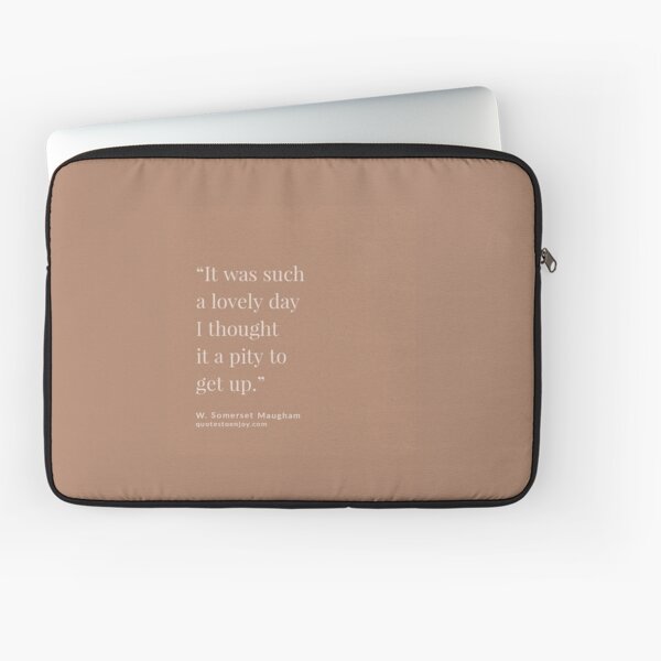 It was such a lovely day I thought it a pity to... - W. Somerset Maugham Laptop Sleeve