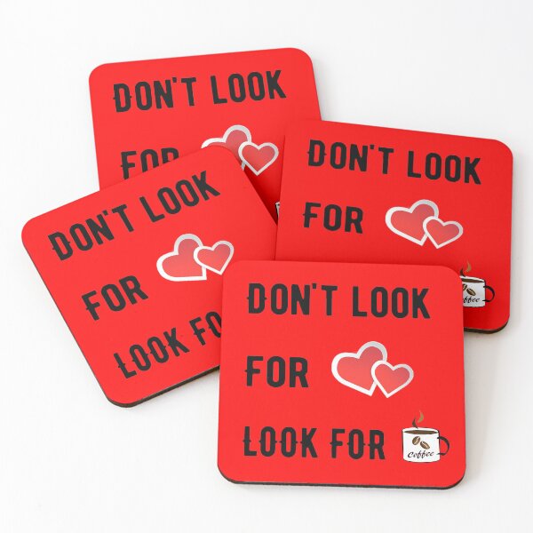 Item preview, Dont Look For Love Look For Coffee designed and sold by Deni2000.